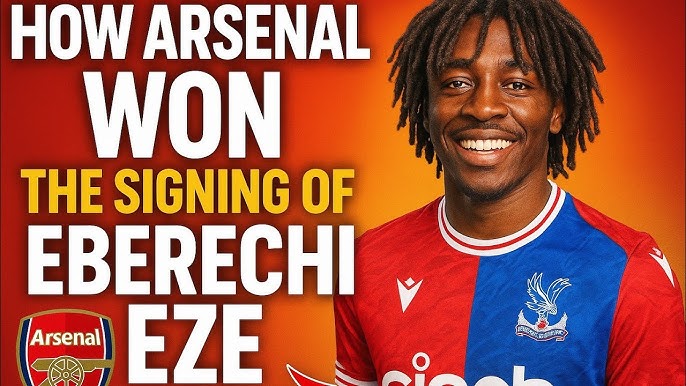How Arsenal Won the Signing of Eberechi Eze and Where He Could Fit In